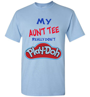 My Aunt Tee Really Don't Play-Doh (Youth)