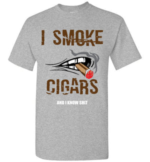 I SMOKE CIGARS & I KNOW SH**