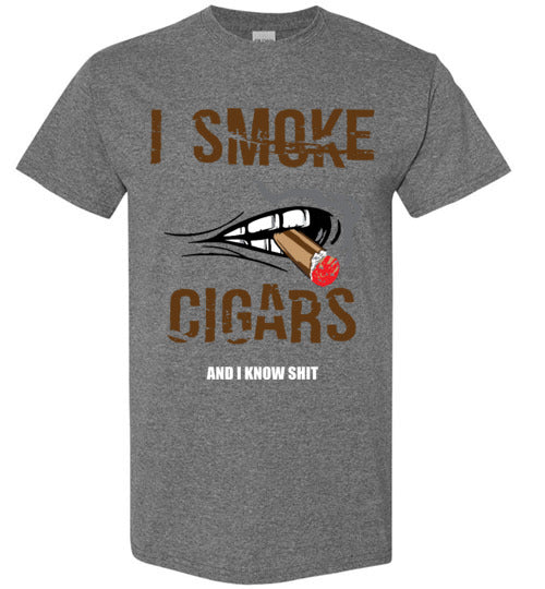 I SMOKE CIGARS & I KNOW SH**