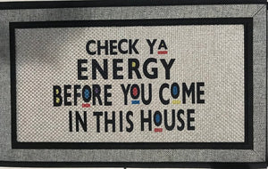 Check Ya Energy Before you come in this House Door Mat